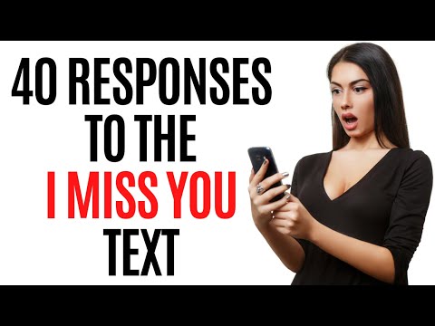 40 Responses To The “I Miss You” Text