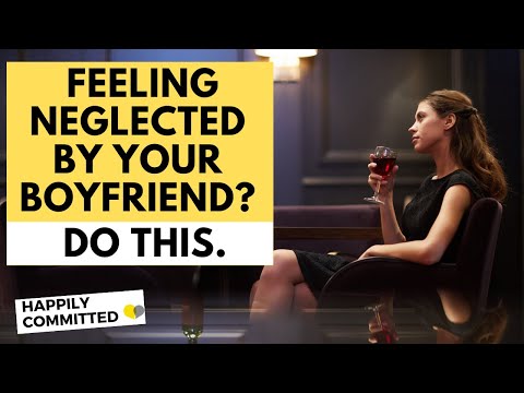 Feeling Neglected By Your Boyfriend? Do This And Everything Will Change