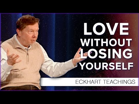 How To Love Without Losing Yourself | Eckhart Tolle Teachings