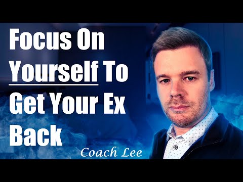 How To Focus On Yourself To Get Your Ex Back After A Breakup. By Coach Lee