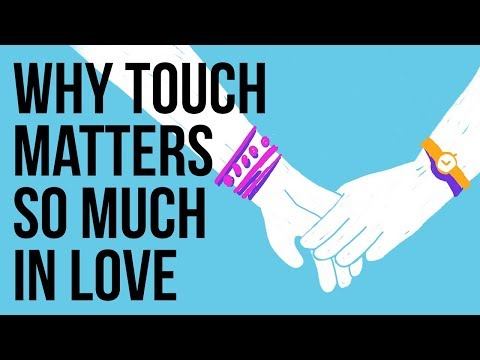 Why Touch Matters so Much in Love