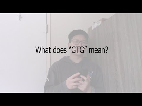 What does GTG mean?