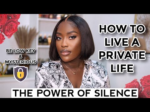 THE POWER OF SILENCE: HOW TO LIVE A PRIVATE LIFE *Be Low Key &amp; Mysterious*| LUCY BENSON