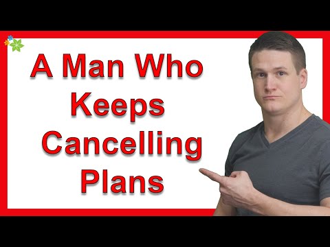 What Should I Say To A Man Who Keeps Cancelling Plans?