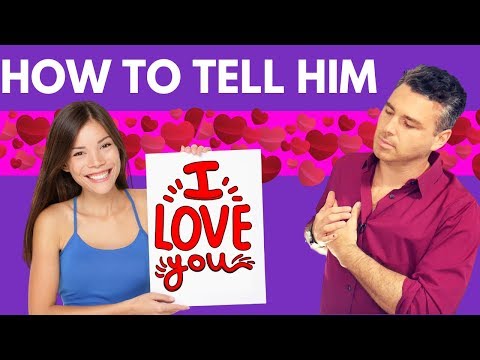 How to Tell Him You Love Him (3 Special Ways to Steal His Heart)