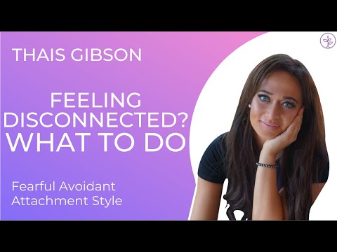 What to Do When Feeling Disconnected in Relationships &amp; How to Communicate (Fearful Avoidants)