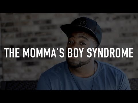 The Momma&#039;s Boy Syndrome