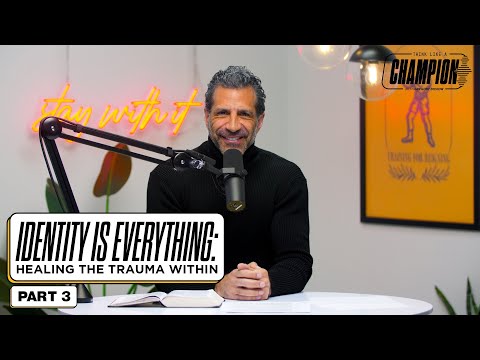 Identity Is Everything: Healing the Trauma Within, Part 3 | Think Like a Champion EP 44