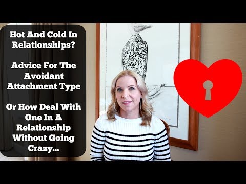 Hot And Cold In Relationships? Advice For The Avoidant Attachment Types...