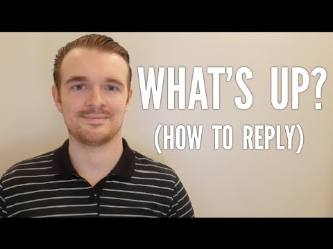 How to reply to &quot;What&#039;s up?&quot;