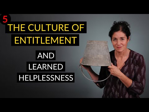 The culture of entitlement and learned helplessness - follow the process to change your life