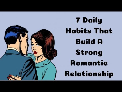 7 Daily Habits That Build A Strong Romantic Relationship