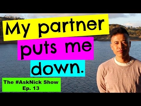 HOW TO DEAL WITH A PARTNER WHO IS MEAN, BELITTLING, AND PUTS ME DOWN? | The #AskNick Show #13