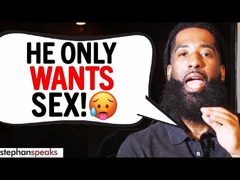 The 7 SIGNS He Just Wants You For SEX | Stephan Speaks