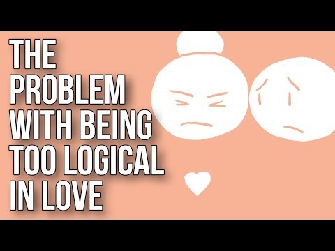 The Problem With Being Too Logical in Love